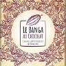 Le Banga au Chocolat